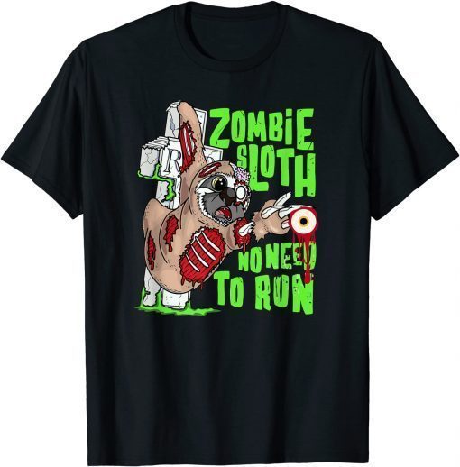 Funny Zombie Sloth Funny Halloween No Need to Run Graphic T-Shirt