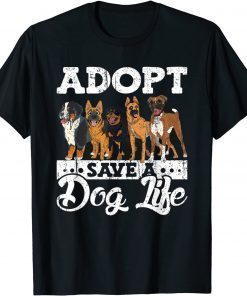 Funny Adopt Save A Dog Life Dog Shelter Dog Rescuer Adopt A Dog T-Shirt