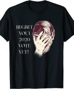 Trump Regret Your Vote Yet anti Biden Republican Fire Biden T-Shirt