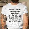 Funny Rescuing Dog Is Like The Mafia There Is No Getting Out TShirt