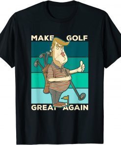 Funny Golfing Pro Trump ,Make Golf Great Again, Golf Lovers T-Shirt