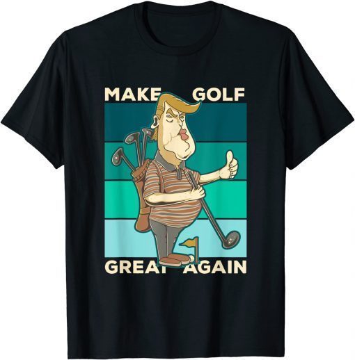 Funny Golfing Pro Trump ,Make Golf Great Again, Golf Lovers T-Shirt