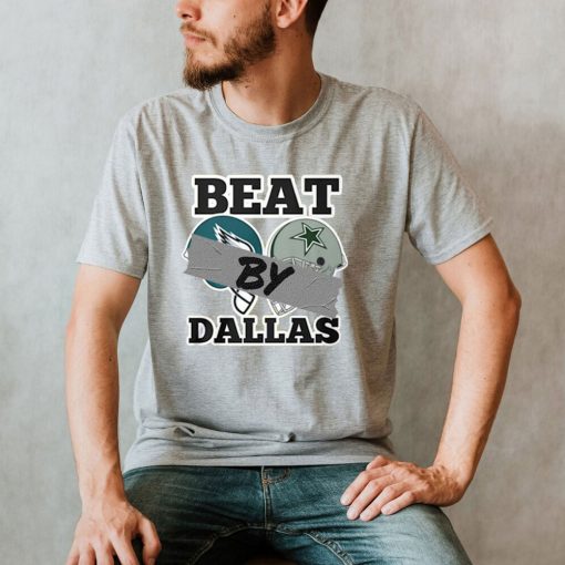 Beat By Dallas, Dallas Cowboys Wins Eagles Football Tee Shirts