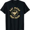 Eat More Fast Food Deer Hunter Gifts T-Shirt