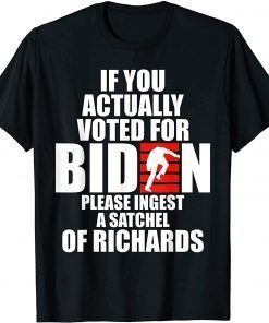 Funny If You Actually Voted for Biden Pleae Ingest Stairs Anti Biden Tee Shirt