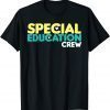 2021 Special Education Crew Special Education Teacher T-Shirt