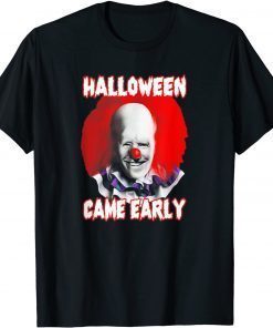 Halloweeen Came Early Clown Biden Halloween T-Shirt