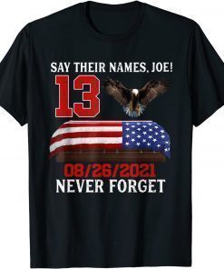 Official Say Their Names Joe Biden 13 Heroes Names Of Fallen Soldiers T-Shirt