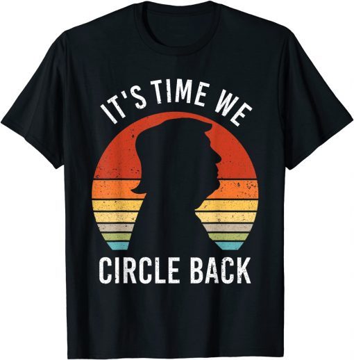 2021 Trump It's Time We Circle Back Republican Anti Biden T-Shirt
