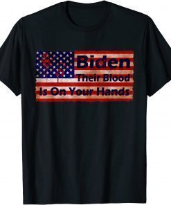 Their Blood Is On Your Hands Joe Biden USA Flag - Pro Trump T-Shirt