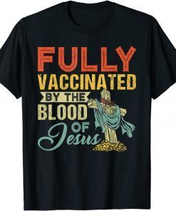 Fully Vaccinated By The Blood Of Jesus Funny Christian T-Shirt