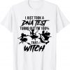 I Just Took A DNA 100% Percent That Witch T-Shirt