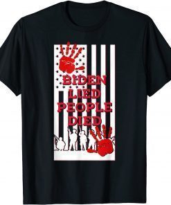 Biden Lied People Died Anti Biden USA Flag Bloody Hand Biden T-Shirt