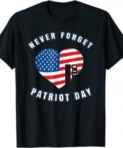 Never Forget Patriot Day US Flag In My Heart T-Shirt