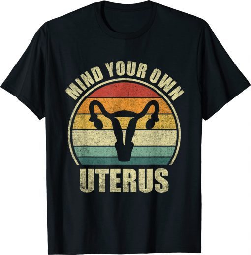 Classic Mind Your Own Uterus TShirt