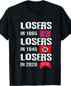 T-Shirt Losers In 1865 Losers In 1945 Losers In 2020