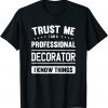 Decorator Idea Trust Professional Decorators T-Shirt