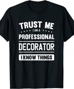 Decorator Idea Trust Professional Decorators T-Shirt