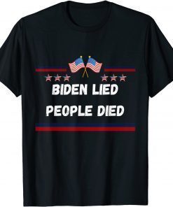 Biden Lied People Died Anti-Biden T-Shirt