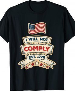 2021 Vintage Patriotic American Flag I Will Not Comply Est. 1776 T-Shirt
