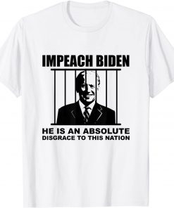 Impeach Biden He is an Absolute Disgrace to This Nation Funny T-Shirt