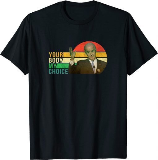 Official Your Body My Choice President Joe Biden Vintage Style T-Shirt