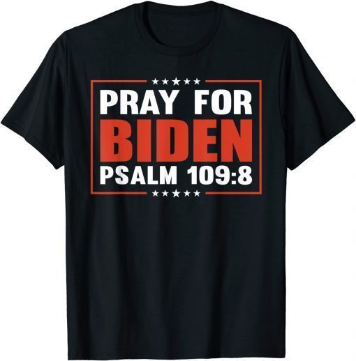 Pray For Biden PSALM 109:8 Funny Vintage American Patriotic T-Shirt