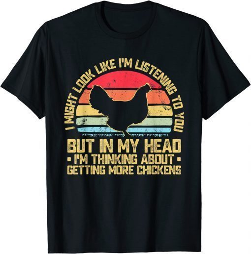 Funny I Might Look Like Im Listening To You Chicken Lovers Retro T-Shirt