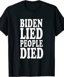 T-Shirt Biden Lied People Died