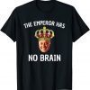 Anti Biden The Emperor Has No Brain Funny Political T-Shirt