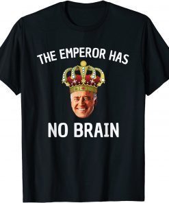 Anti Biden The Emperor Has No Brain Funny Political T-Shirt