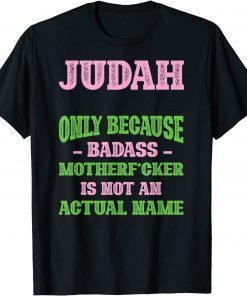 Funny Badass Judah Name Unique Nickname Quirky Dad Jokes Offensive T-Shirt