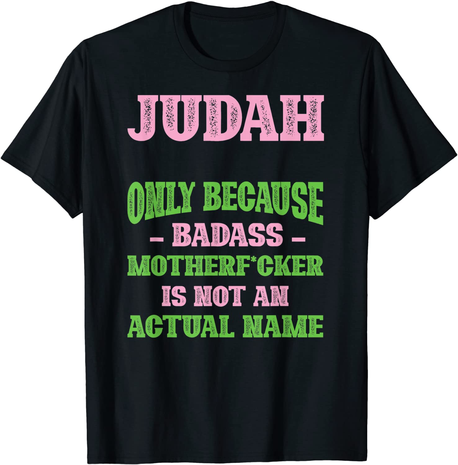 Funny Badass Judah Name Unique Nickname Quirky Dad Jokes Offensive T-Shirt