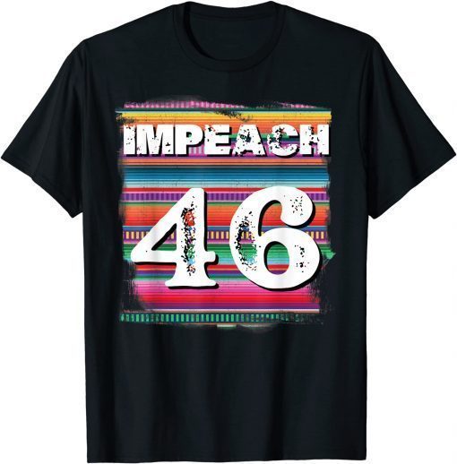 Impeach 46 Joe Biden Republican Serape Anti Biden T-Shirt