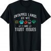 Untapped lands are why I have trust issues T-Shirt