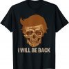 TRUMP WILL BE BACK, 45 47, FUNNY HALLOWEEN PRO TRUMP T-Shirt