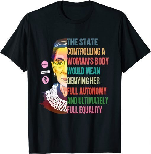 Funny Ruth Bader Ginsburg Pro Choice My Body My Choice Feminist T-Shirt