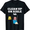 Classic Clean Up On Aisle 46 Impeach Joe Biden T-Shirt