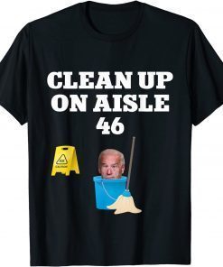 Classic Clean Up On Aisle 46 Impeach Joe Biden T-Shirt