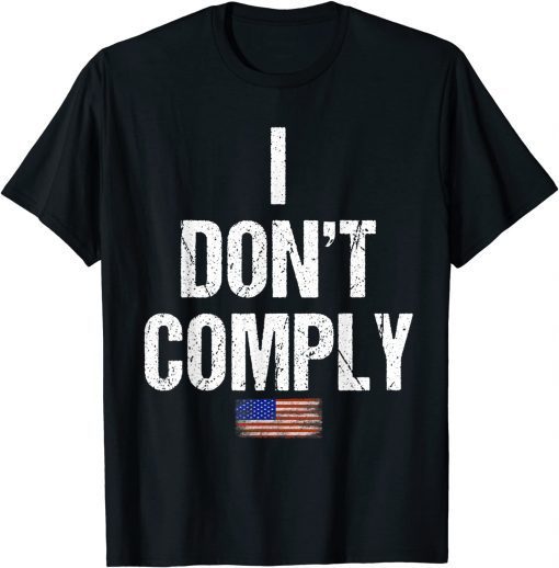 2021 I Do Not Comply Mens & Womens anti Biden I don't Comply T-Shirt
