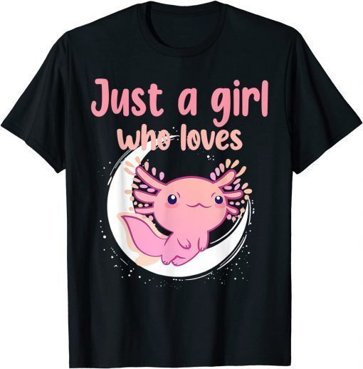 Just A Girl Who Loves Axolotls Cute Funny For Teen Girl Kids T-Shirt