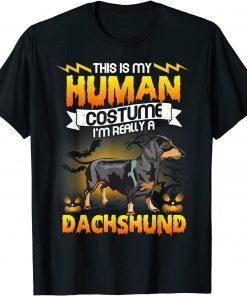 This Is My Human Costume I'M Really A Dachshund Halloween T-Shirt