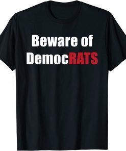 Beware of DemocRATS Funny Anti Liberal Joke Pro Republican T-Shirt