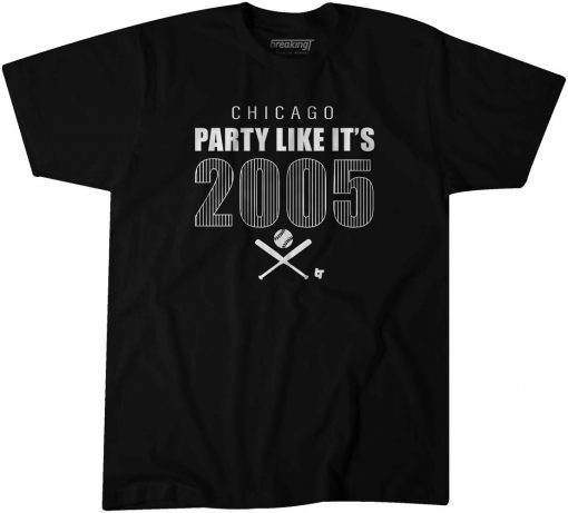 PARTY LIKE IT'S 2005 CHICAGO T-SHIRT