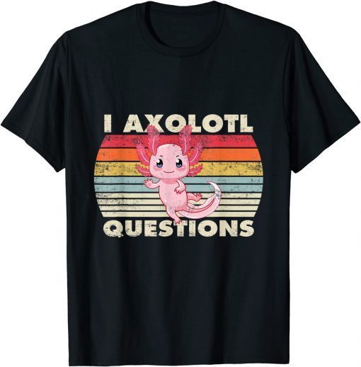 Retro 90s Axolotl Funny You Axolotl Questions T-Shirt