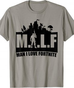 MILF Man I love Fortnite Shirt Funny Sarcasm Men T-Shirt