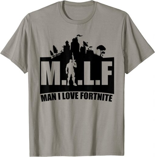 MILF Man I love Fortnite Shirt Funny Sarcasm Men T-Shirt