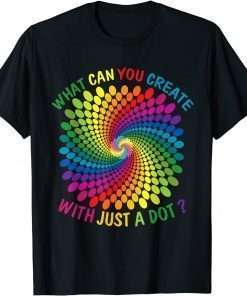 2021 What Can You Create With Just A Dot Shirt Great Every Day Unisex T-Shirt