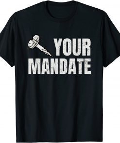 Anti Mandate Anti Forced Vaccination Anti Biden Anti Vax T-Shirt