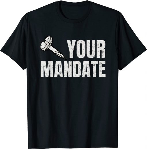 Anti Mandate Anti Forced Vaccination Anti Biden Anti Vax T-Shirt